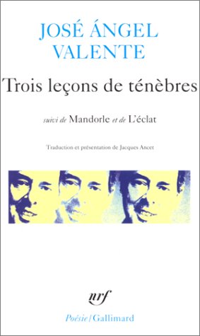 Stock image for Trois leons de tnbres, suivi de Mandorle et de L'clat. Traduction et prsentation de Jacques Ancet (Tres lecciones de tinieblas, Mandorla, El fulgor) for sale by Librairie La MASSENIE  MONTOLIEU