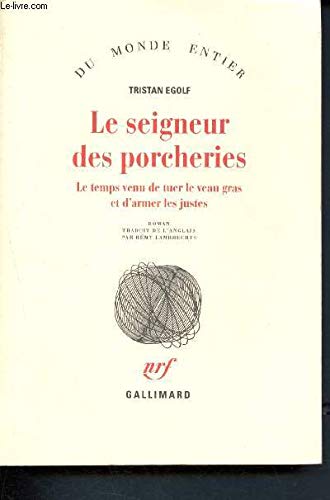 9782070749966: Le seigneur des porcheries: Le temps venu de tuer le veau gras et d'armer les justes