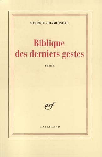 Biblique des derniers gestes (9782070750191) by Chamoiseau, Patrick