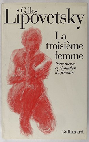 Imagen de archivo de La troisiÃ me femme: Permanence et rÃ volution du fÃ minin a la venta por WorldofBooks