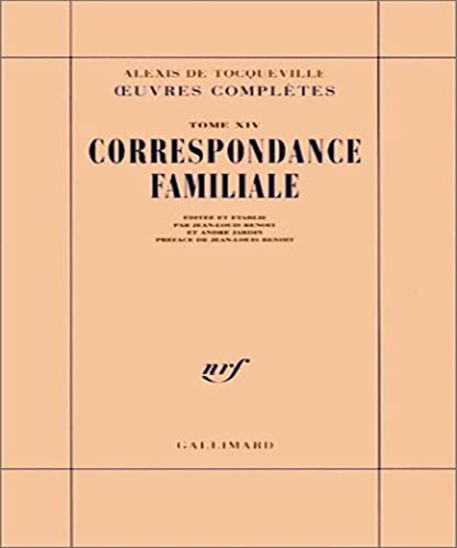 Alexis de Tocqueville - Oeuvres complÃ¨tes, tome 14 : Correspondance familiale [FRENCH LANGUAGE - No Binding ] - Tocqueville, Alexis De