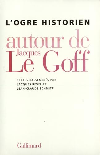 Imagen de archivo de L'Ogre historien: Autour de Jacques Le Goff a la venta por Gallix