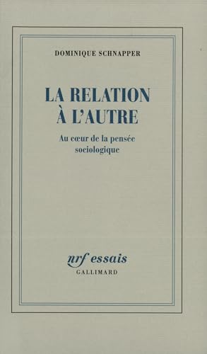 Beispielbild fr La relation  l'autre : au coeur de la pense sociologique. NRF essais. zum Verkauf von Wissenschaftliches Antiquariat Kln Dr. Sebastian Peters UG