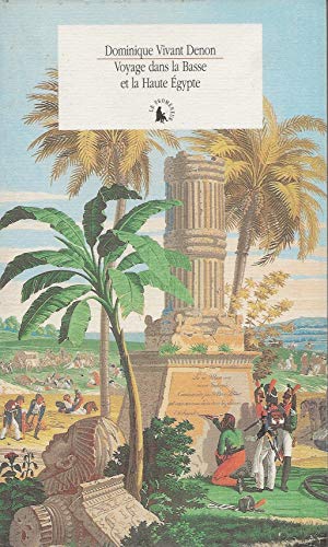 Beispielbild fr Voyage dans la Basse et la Haute gypte pendant les campagnes du gnral Bonaparte zum Verkauf von Gallix