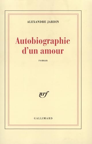 Autobiographie d'un amour (9782070752676) by Jardin, Alexandre