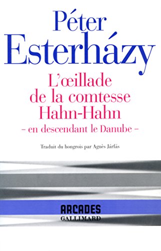 L'Å’illade de la comtesse Hahn-Hahn: - en descendant le Danube - (9782070752713) by EsterhÃ¡zy, PÃ©ter