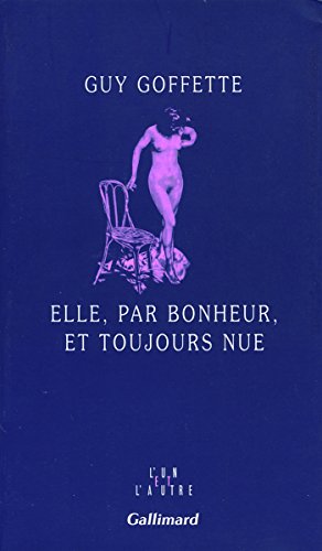 Stock image for Elle, par bonheur, et toujours nue [Paperback] Goffette,Guy for sale by LIVREAUTRESORSAS