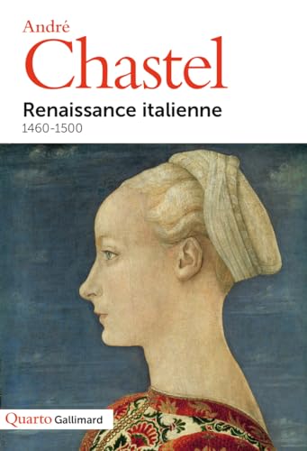 Renaissance Italienne 1460-1500 (QUARTO) (9782070753338) by Chastel, Andre