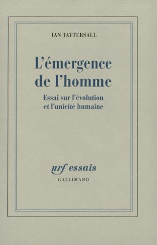 L'émergence De l'homme. Essai Sur L'évolution et l'unicité De L'homme.