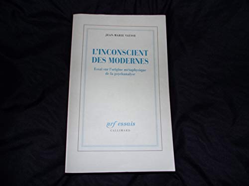 Beispielbild fr L'inconscient des Modernes: Essai sur l'origine mtaphysique de la psychanalyse (NRF essais) zum Verkauf von Revaluation Books