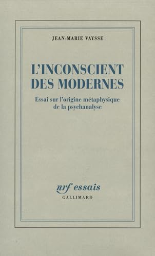 9782070754151: L'Inconscient des Modernes: Essai sur l'origine mtaphysique de la psychanalyse