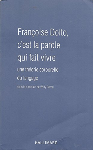 Beispielbild fr Franoise Dolto, c'est la parole qui fait vivre : Une thorie corporelle du langage zum Verkauf von Ammareal