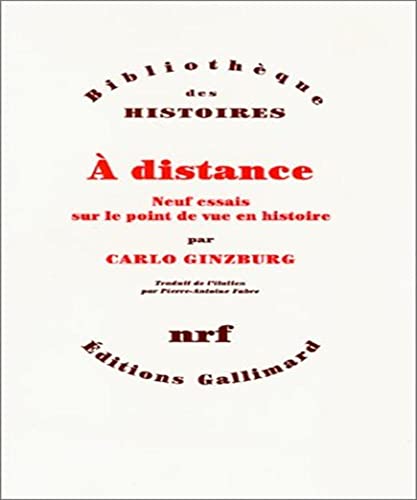 Ã€ distance: Neuf essais sur le point de vue en histoire (9782070754953) by Ginzburg, Carlo