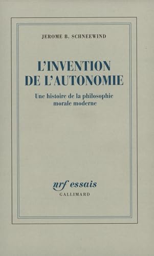 9782070755202: L'invention de l'autonomie: Une histoire de la philosophie morale moderne