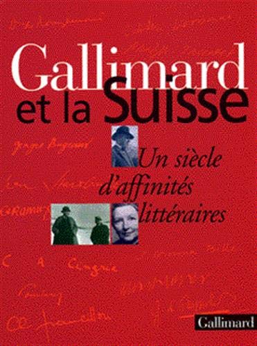 Beispielbild fr Gallimard et la Suisse: Un sicle d'affinits littraires zum Verkauf von Gallix