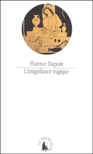 9782070755530: L'Insignifiance tragique: "Les Chophores" d'Eschyle, "lectre" de Sophocle, "lectre" d'Euripide