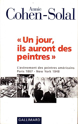 Stock image for Un jour, ils auront des peintres: L'av�nement des peintres am�ricains (Paris 1867 - New York 1948) for sale by Wonder Book