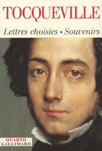 Lettres choisies - Souvenirs: (1814-1859) (9782070756858) by Tocqueville, Alexis De