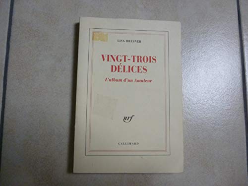 9782070756933: Vingt-trois dlices: L'album d'un Amateur