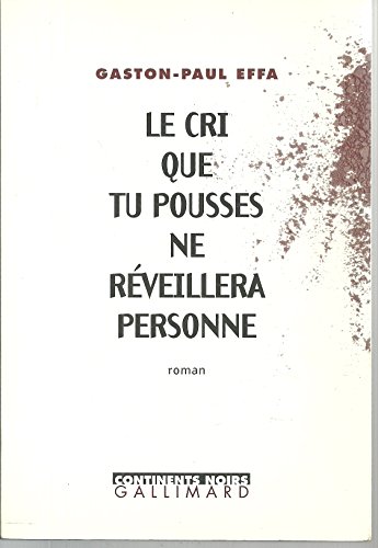 Stock image for Le Cri que tu pousses ne rveillera personne for sale by Ammareal