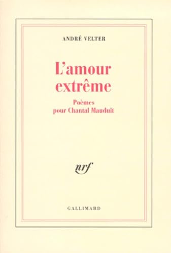 L'Amour extrÃªme: PoÃ¨mes pour Chantal Mauduit (9782070757640) by Velter, AndrÃ©