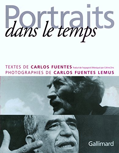 Portraits dans le temps (9782070758050) by Fuentes, Carlos; Fuentes Lemus, Carlos