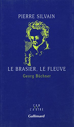 Stock image for LE BRASIER, LE FLEUVE : GEORG BUCHNER for sale by Librairie rpgraphic
