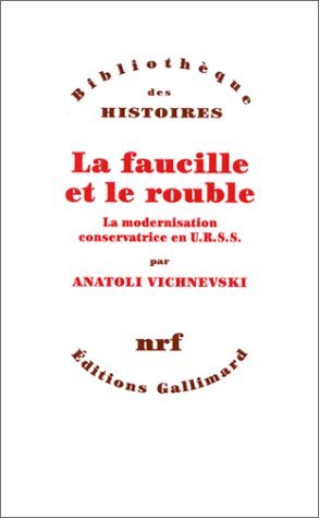 9782070759040: La Faucille et le rouble: La modernisation conservatrice en U.R.S.S. (Bibliothque illustre des histoires)