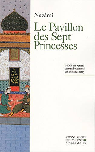 Stock image for Le Pavillon des Sept Princesses [traduit du persan, prsent et annot par Michael Barry] [Collection Connaissance de l'Orient] for sale by Pallas Books Antiquarian Booksellers