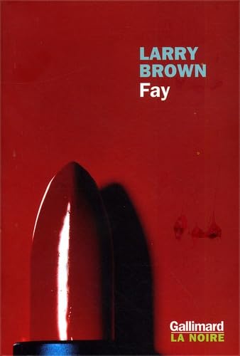 Fay roman (LA NOIRE) (9782070760008) by Larry Brown