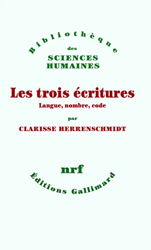 Les trois Ã©critures: Langue, nombre, code (9782070760251) by Herrenschmidt, Clarisse