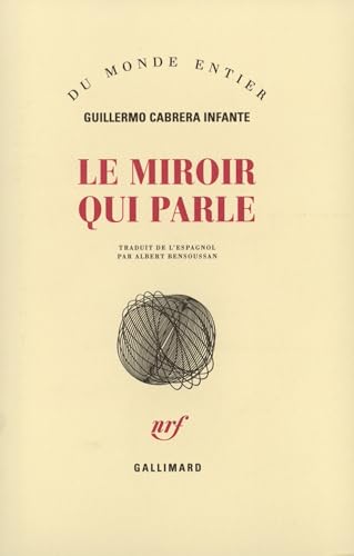 Le Miroir qui parle: Nouvelles presque complÃ¨tes (9782070760589) by Cabrera Infante, Guillermo