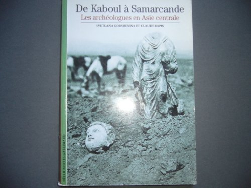 Stock image for De Kaboul a Samarcande: Les archeologues en Asie central for sale by Raritan River Books