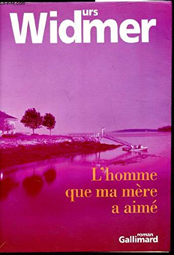 L'Homme que ma mÃ¨re a aimÃ© (9782070761753) by Urs Widmer