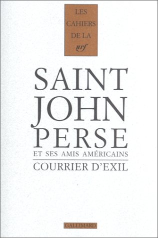 Imagen de archivo de Courrier d'exil: Saint-John Perse et ses amis am�ricains (1940-1970) (LES CAHIERS DE LA NRF) (French Edition) a la venta por Wonder Book