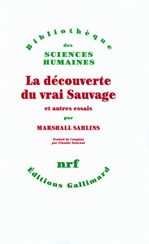 La dÃ©couverte du vrai Sauvage et autres essais (9782070762439) by Sahlins, Marshall