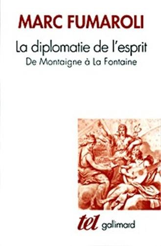 Beispielbild fr La Diplomatie de l'esprit : De Montaigne  La Fontaine zum Verkauf von medimops
