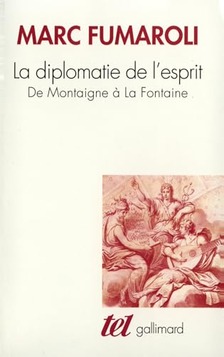 9782070762552: La Diplomatie de l'esprit : De Montaigne  La Fontaine