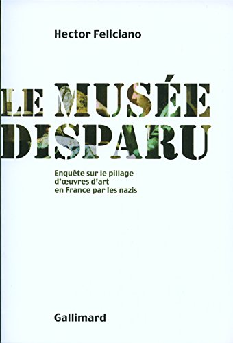 9782070762750: Le muse disparu: Enqute sur le pillage d'œuvres d'art en France par les nazis