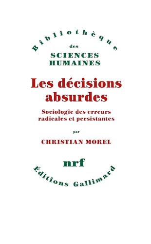 Stock image for Les Dcisions Absurdes: Sociologie Des Erreurs Radicales Et Persistantes for sale by Anybook.com