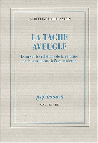 9782070763306: La Tache aveugle: Essai sur les relations de la peinture et de la sculpture  l'ge moderne