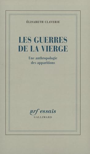 9782070763900: Les guerres de la Vierge: Une anthropologie des apparitions