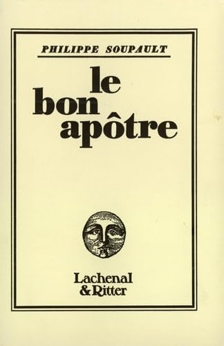 Le Bon apÃ´tre (9782070764334) by Soupault, Philippe