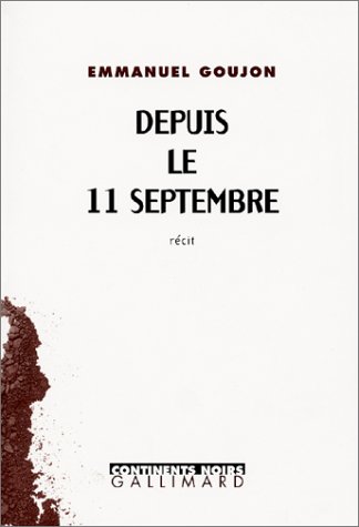 Beispielbild fr Depuis le 11 septembre : R cit Goujon, Emmanuel zum Verkauf von LIVREAUTRESORSAS
