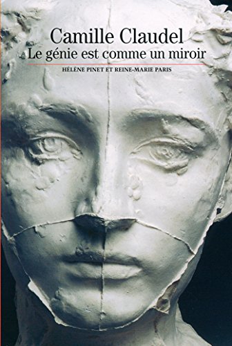 9782070764792: Camille Claudel: Le gnie est comme un miroir