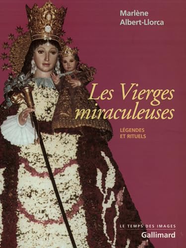 9782070765270: Les Vierges miraculeuses: Lgendes et rituels