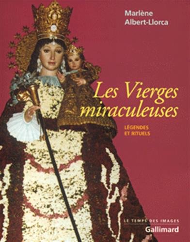 9782070765270: Les Vierges miraculeuses lgendes et rituels: LEGENDES ET RITUELS