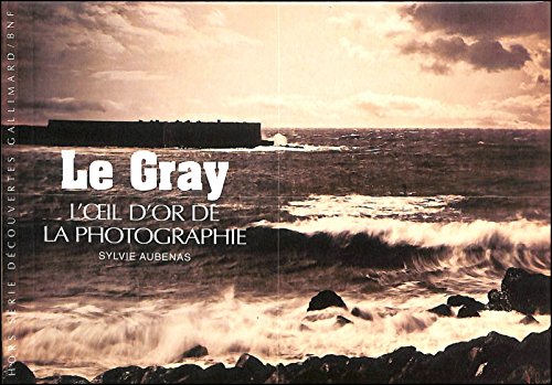 Beispielbild fr Le Gray: L'oeil d'or de la photographie zum Verkauf von HPB-Emerald