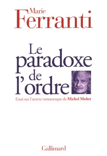 Stock image for Le Paradoxe de l'ordre: Essai sur l'oeuvre romanesque de Michel Mohrt for sale by GF Books, Inc.