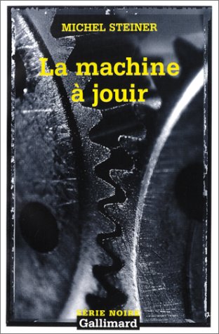 9782070766475: Machine a Jouir: A76647 (Serie Noire 2)